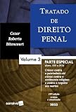 Tratado de Direito Penal - Parte Especial - Crimes contra Patrimônio até crimes contra o sentimento religioso e contra o respeito aos mortos Vol. 3 - 19ª edição 2023: Volume 3