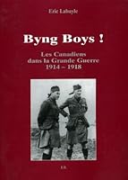 Byng boys!: Les Canadiens dans la Grande Guerre, 1914-1918 (French Edition) 2951342314 Book Cover