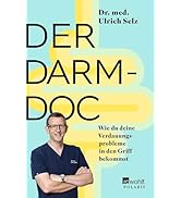 Der Darm-Doc: Wie du deine Verdauungsprobleme in den Griff bekommst
