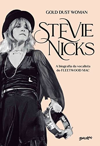Gold Dust Woman: Biografia definitiva da vocalista do Fleetwood Mac