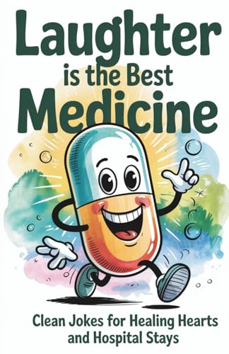 Laughter Is the Best Medicine: Clean Jokes for Healing Hearts