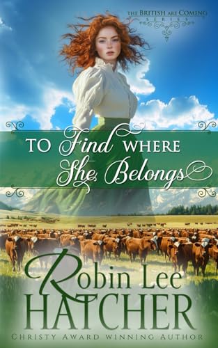 To Find Where She Belongs: A Christian Historical Western Romance