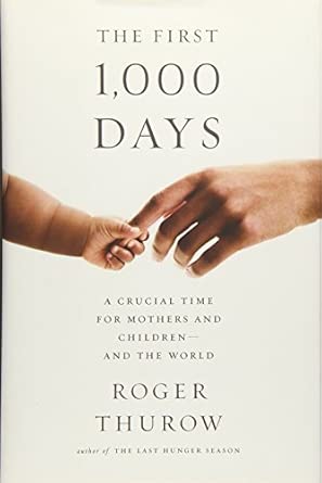 The First 1,000 Days: A Crucial Time for Mothers and Children -- And the World