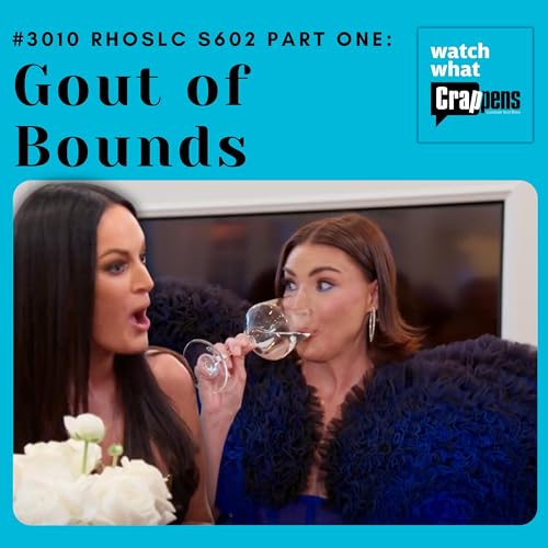 #3010 RHOSLC S602 Part One: Gout of Bounds Podcast Por arte de portada