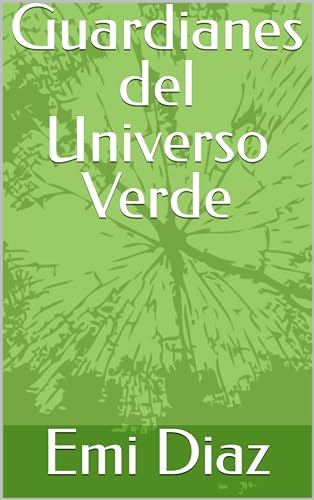 Guardianes del Universo Verde (Spanish Edition)