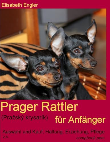 Prager Rattler (Prazský krysarík) für Anfänger: Auswahl und Kauf, Haltung, Erziehung, Pflege (German Edition)