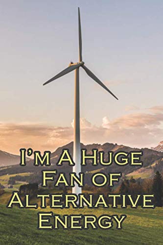 Alternative Energy Lined Journal: Blank Notebook for Renewable Energy Fans, College Ruled, Funny Quote Gift Book