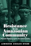Resistance in an Amazonian Community: Huaorani Organizing Against the Global Economy