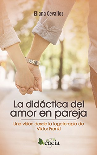 La didáctica del amor en pareja. Una visión desde la logoterapia de Víktor Frankl (Spanish Edition)