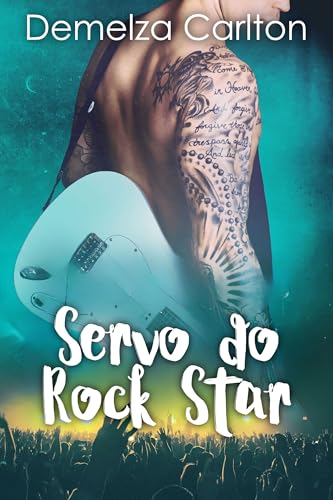 Servo do Rock Star (Resort Ilha Romance Livro 1) - Carlton, Demelza