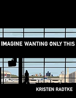 Imagine Wanting Only This (Pantheon Graphic Library)