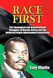 Race First: The Ideological and Organizational Struggles of Marcus Garvey and the Universal Negro Improvement Association