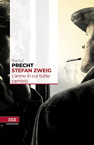 Stefan Zweig. L'anno In Cui Tutto Cambiò Stefan Zweig. L'anno In Cui Tutto Cambiò