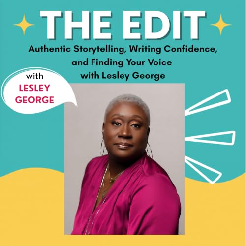 Authentic Storytelling, Writing Confidence, and Finding Your Voice with Lesley George