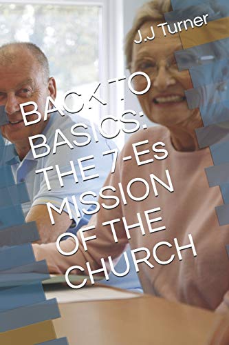 BACK TO BASICS: THE 7-Es MISSION OF THE CHURCH