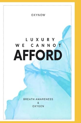 Luxury we cannot afford: Breath and oxygen awareness