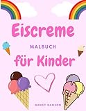 Eiscreme-Malbuch für Kinder: Nettes Eiscreme-Malbuch für Kinder | Desserts-Malbuch für Vorschüler