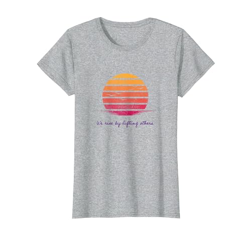 We Rise by Lifting Others Inspirational Quotes Vintage Sun T-Shirt, Women, Heather Grey, Small