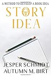 Story Idea: A Method to Develop a Book Idea (Writer Resources)