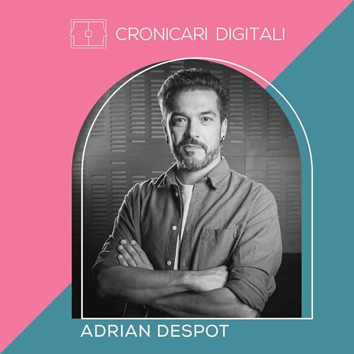 #cronicaridigitali S10E4 Adrian Despot, adevăruri nespuse despre viață și muzică
