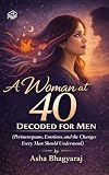 A Woman at 40: Decoded for Men