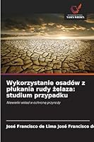 Wykorzystanie osadów z plukania rudy zelaza: studium przypadku (Polish Edition) 620877196X Book Cover