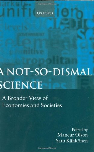 A Not-so-dismal Science A Broader View of Economies and Societies