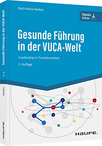 Gesunde Führung in der VUCA-Welt: Leadership in Transformation (Haufe Fachbuch)
