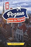  POZNAN GUIDE DE VOYAGE 2026: Découvrez des joyaux cachés, des monuments historiques, des conseils de voyage et des expériences de vacances inoubliables