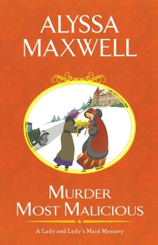 Murder Most Malicious (A Lady and Lady's Maid Mystery)