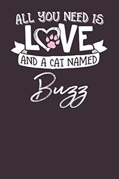 Paperback All You Need is Love and a Cat Named Buzz: 6x9 Cute Buzz Cat Name Notebook Journal Gift for Cat Lovers Owners Book