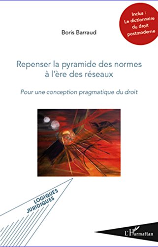 Télécharger Repenser la pyramide des normes à l'ère des réseaux: Pour une conception pragmatique du droit (Lo Livre eBook France