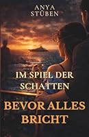 Im Spiel der Schatten: Bevor alles bricht: Romantic Suspense Roman – Spannung, Vertrauen und dunkle Geheimnisse (German Edition) 391280401X Book Cover