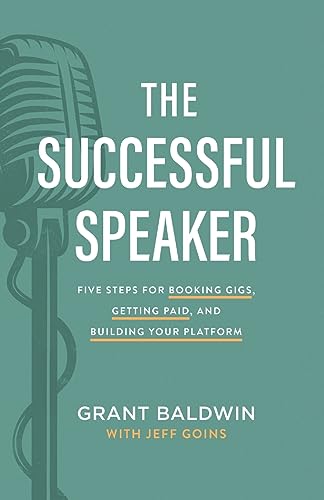 The Successful Speaker: Five Steps for Booking Gigs, Getting Paid, and Building Your Platform - image 1