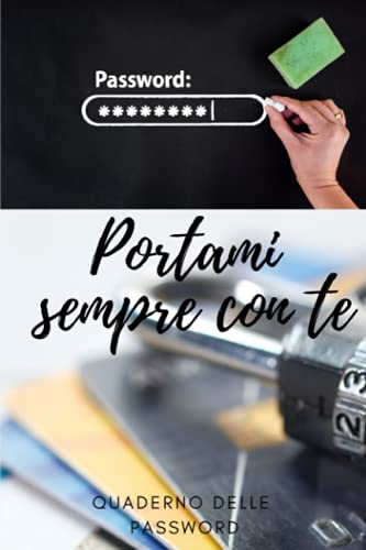 Portami sempre con te: Quaderno delle password | conservare username email password | 50 pagine | taccuino | 6x9 poll 15,24 x 22,86 cm | carta di ... | copertina flessibile (Italian Edition)