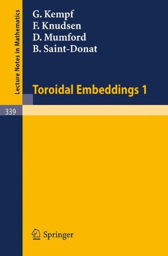Toroidal Embeddings 1 (Lecture Notes in Mathematics)