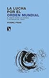La lucha por el orden mundial: El debate sobre las normas y las reglas del juego: 403 (INVESTIGACION Y DEBATE)