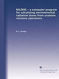  MILDOS - un programme informatique pour calculer les doses de rayonnement environnemental provenant des opérations de récupération de l\'uranium