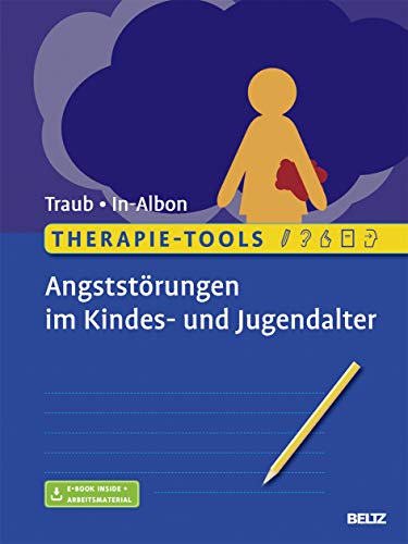 Therapie-Tools Angststörungen im Kindes- und Jugendalter: Mit E-Book inside und Arbeitsmaterial Therapie-Tools Angststörungen im Kindes- und Jugendalter: Mit E-Book inside und Arbeitsmaterial