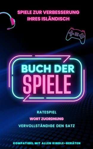 Spiele zur Verbesserung Ihres Isländisch: Spielebuch mit 3 Spielen inklusive und vollständig kompatibel mit Kindle (Wir sprechen Isländisch 4)