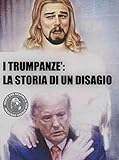 anonimo veneziano ristorante  I TRUMPANZE\': la storia di un disagio (Italian Edition)