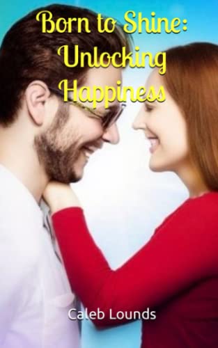 Born to Shine: Unlocking Happiness