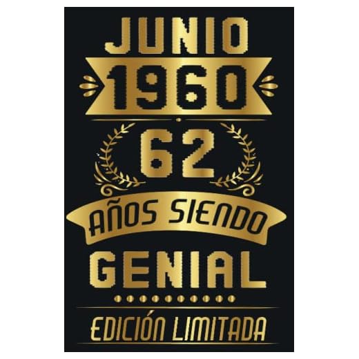 CUADERNO, JUNIO 1960, 62 Años Siendo Genial Edición Limitada: Cuaderno de cumpleaños de 62 años para mujeres y hombres, ideas de cumpleaños de 62 ... regalo Para la esposa, novia, mujer, La madre