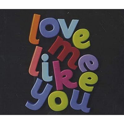 Love Me Like You