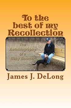 Paperback To the best of my Recollection: The autobiography of a baby boomer by Jim DeLong Book