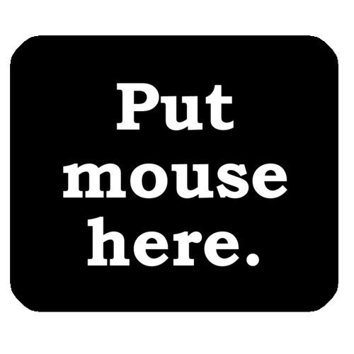 Funny Quotes & Saying Mouse Pad, Put Mouse Here Gaming Mouse Pad Mat Mousepad with Non-Slip Rubber Backed