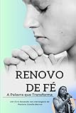 Renovo de F&Atilde;&copy;: A Palavra que Transforma (Portuguese Edition)