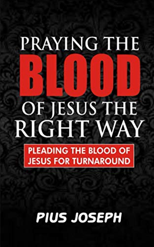 Praying the Blood of Jesus the Right Way: Pleading the
