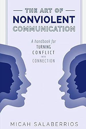 The Art of Nonviolent Communication: Turning Conflict into Connection