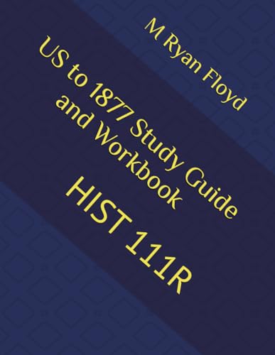 U.S. History to 1877 Study Guide and Workbook: HIST 111R
